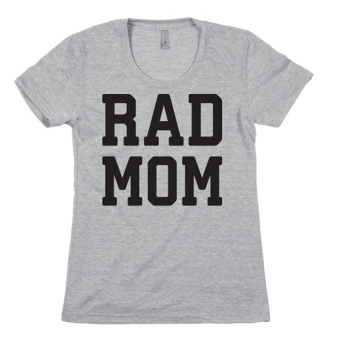 Rad Mom Womens T-Shirt