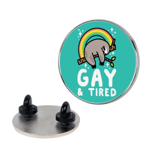 Gay and Tired Sloth Pin