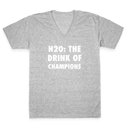 H2o: The Drink Of Champions V-Neck Tee Shirt