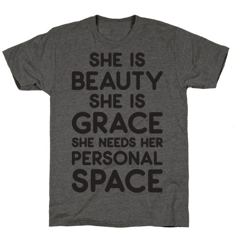 She Is Beauty She Is Grace She Needs Her Personal Space T-Shirt