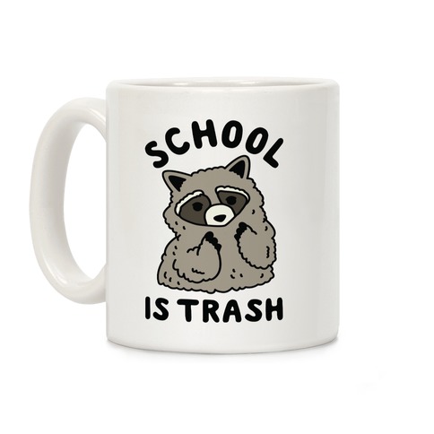 School Is Trash Raccoon Coffee Mug