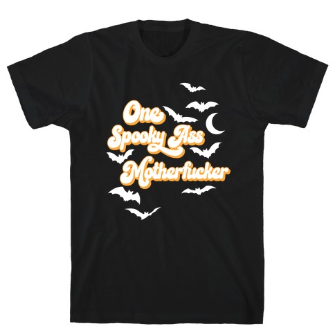 One Spooky Ass MotherF***er T-Shirt