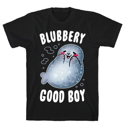 Blubbery Good Boy T-Shirt