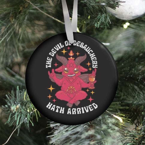 The Devil of Debauchery Hath Arrived Ornament