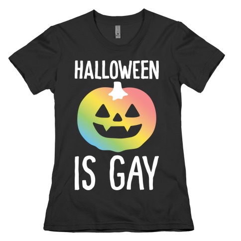 Halloween Is Gay Womens T-Shirt