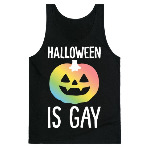 Halloween Is Gay Tank Top