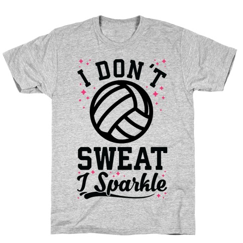 I Don't Sweat I Sparkle Volleyball T-Shirt
