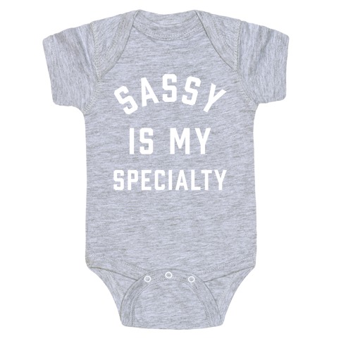Sassy Is My Specialty Baby One-Piece