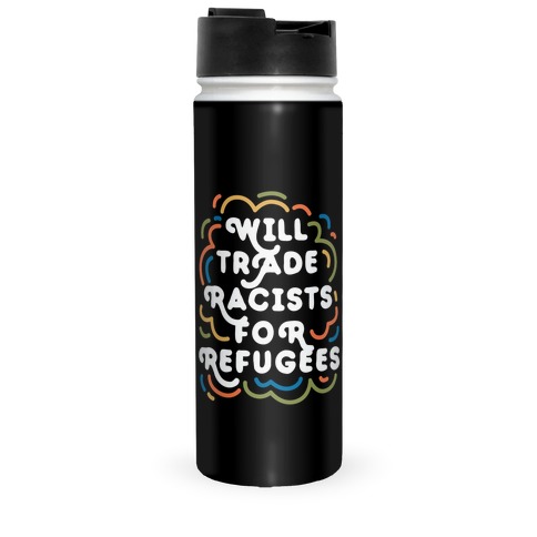 Will Trade Racists For Refugees Travel Mug