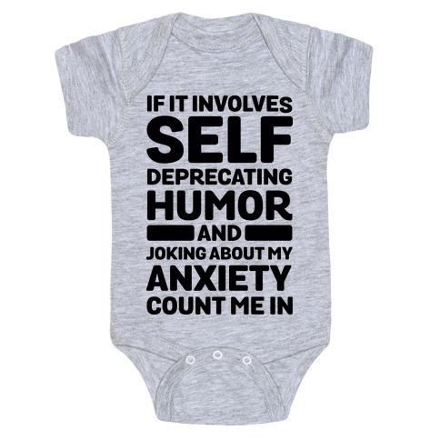 If It Involves Self-Deprecating Humor And Joking About My Anxiety Count Me In Baby One-Piece