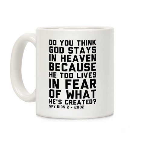 Do You Think God Stays in Heaven Spy Kids Coffee Mug