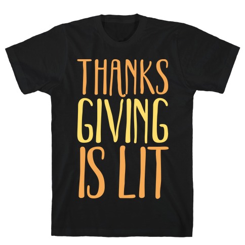 Thanksgiving Is Lit White Print T-Shirt