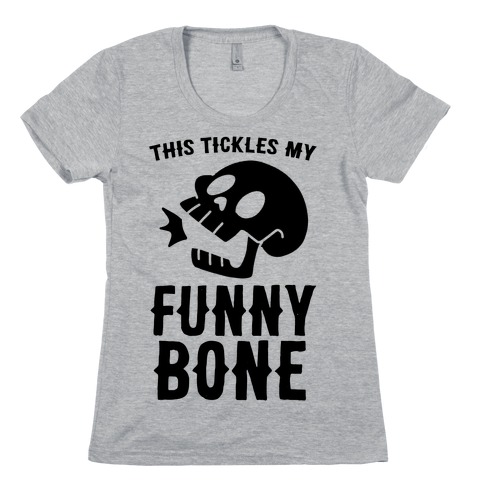 This Tickles My Funny Bone Womens T-Shirt
