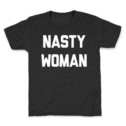 Nasty Woman Kids T-Shirt