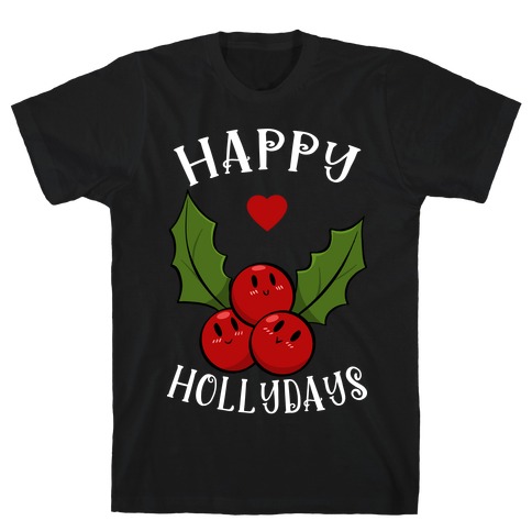 Happy Hollydays T-Shirt
