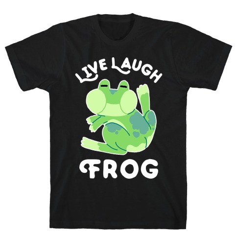 Live, Laugh, Frog T-Shirt
