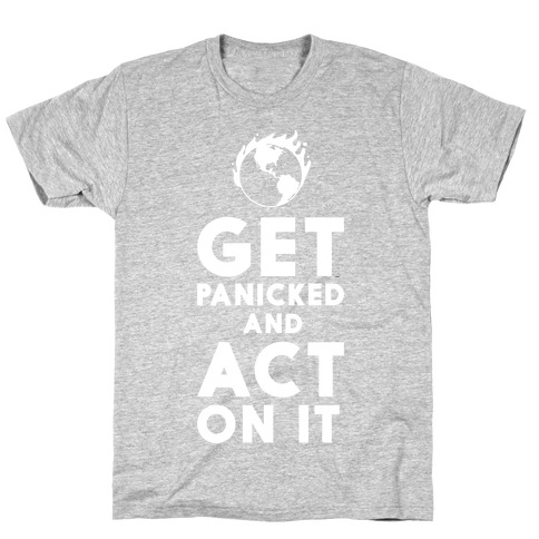Get Panicked and Act on It T-Shirt