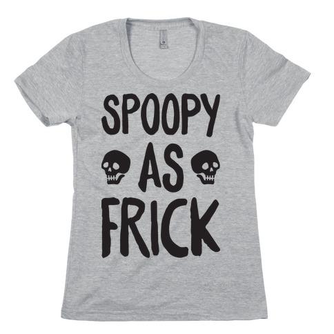 Spoopy As Frick Womens T-Shirt