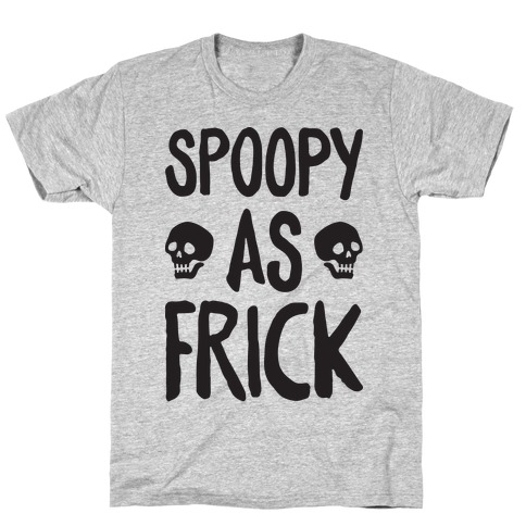 Spoopy As Frick T-Shirt