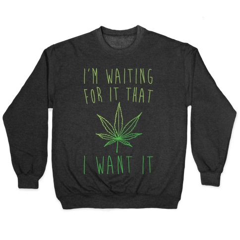 I'm Waiting For It That Green light I Want It Parody White Print Pullover