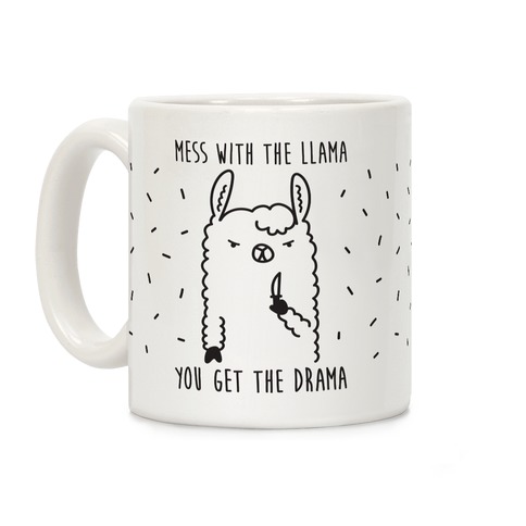 Mess With The Llama You Get The Drama Coffee Mug