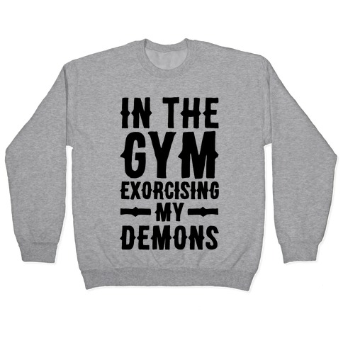 In The Gym Exorcising My Demons Pullover