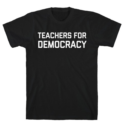 Teachers For Democracy T-Shirt
