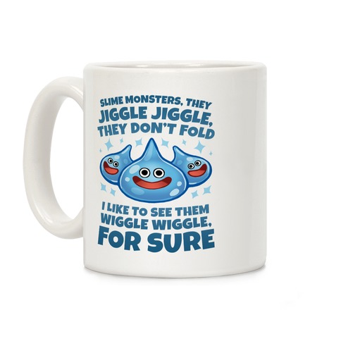 Slime Monsters, They Jiggle Jiggle, They Don't Fold Coffee Mug