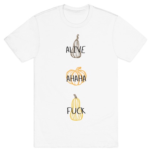 Alive Ahaha F*** (Live Laugh Love Parody) T-Shirt
