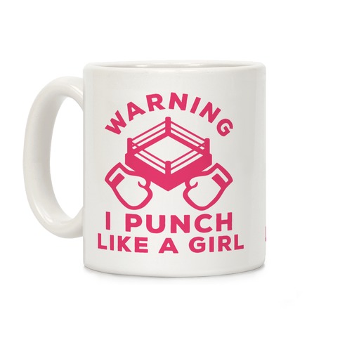 Warning I Punch Like A Girl Coffee Mug