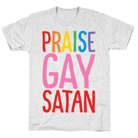 Praise Gay Satan T-Shirt