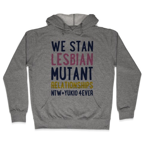 We Stan Lesbian Mutant Relationships NTW + Yukio 4Ever Parody Hooded Sweatshirt