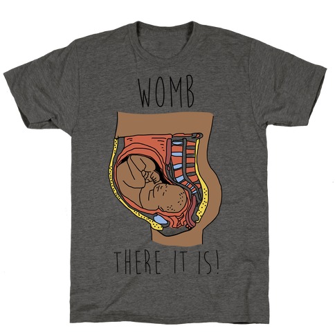 Womb There It Is T-Shirt