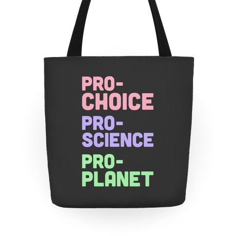 Pro-Choice Pro-Science Pro-Planet Tote