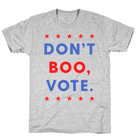 Don't Boo, Vote T-Shirt