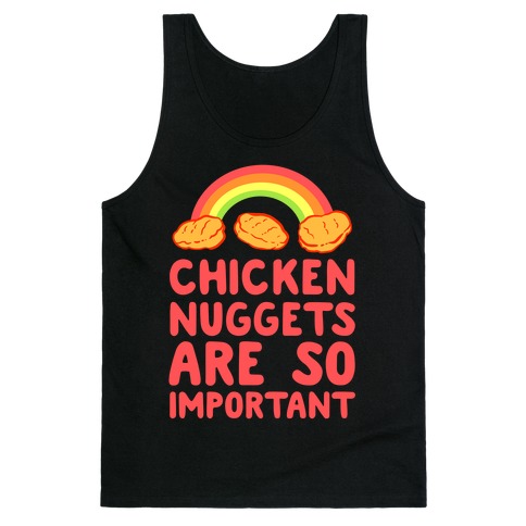 Chicken Nuggets Are So Important Tank Top