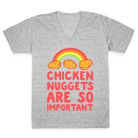 Chicken Nuggets Are So Important V-Neck Tee Shirt