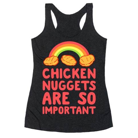 Chicken Nuggets Are So Important Racerback Tank Top
