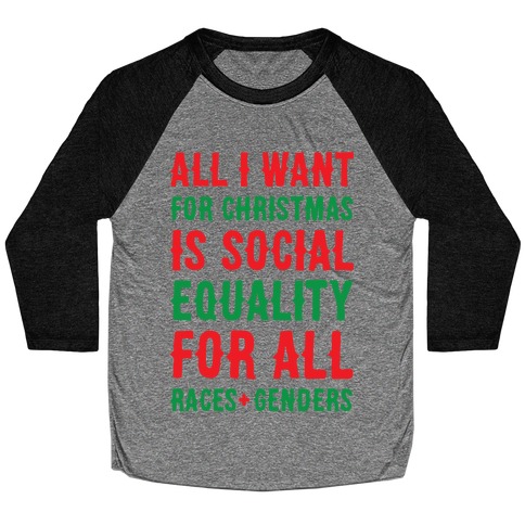 All I Want For Christmas Is Social Equality Baseball Tee