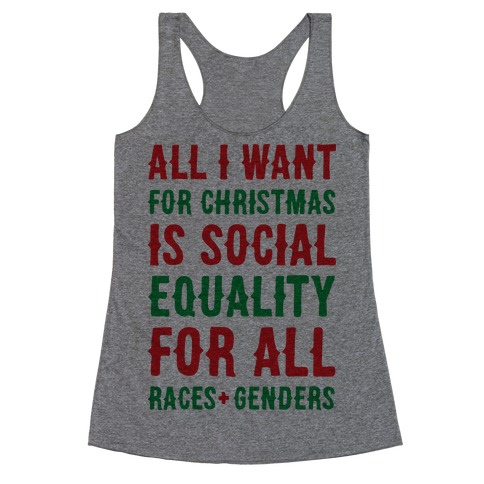 All I Want For Christmas Is Social Equality Racerback Tank Top