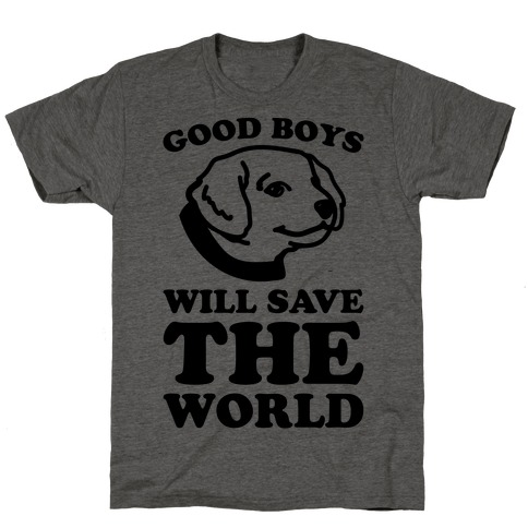 Good Boys Will Save The World T-Shirt