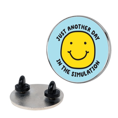 Just Another Day In The Simulation Smiley Pin