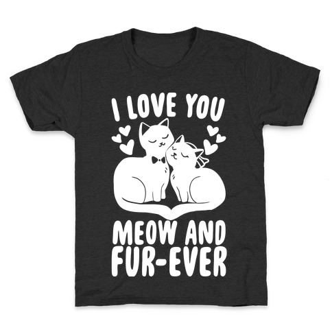 I Love You Meow and Furever - Bride and Groom Kids T-Shirt