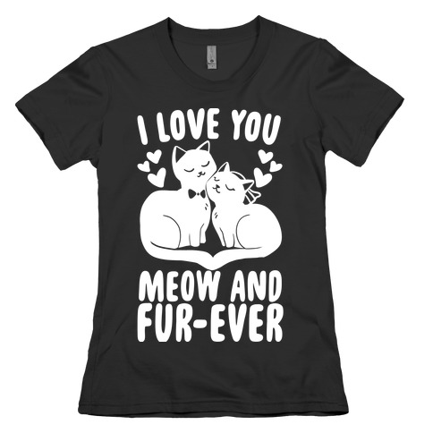 I Love You Meow and Furever - Bride and Groom Womens T-Shirt