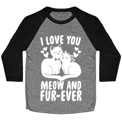 I Love You Meow and Furever - Bride and Groom Baseball Tee