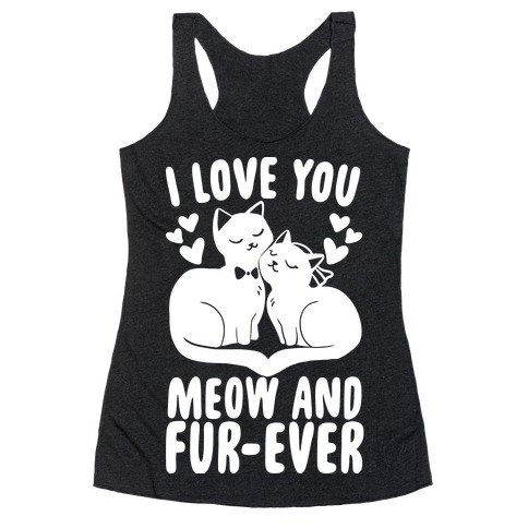 I Love You Meow and Furever - Bride and Groom Racerback Tank Top