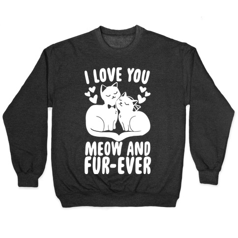 I Love You Meow and Furever - Bride and Groom Pullover