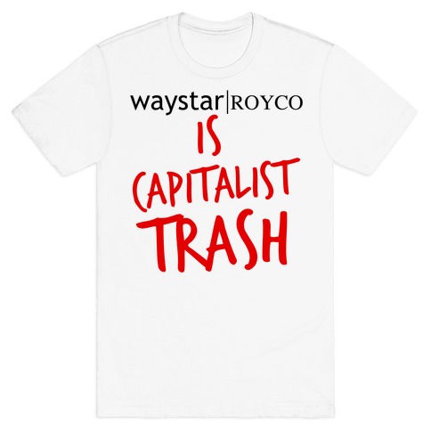 Waystar Royco Is Capitalist Trash T-Shirt