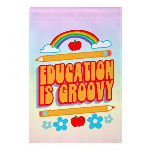 Education Is Groovy Garden Flag