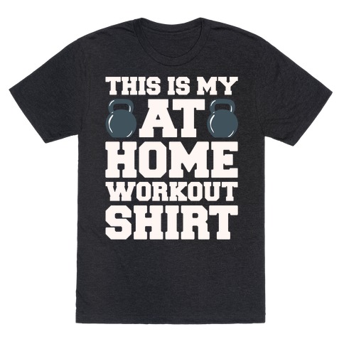 This Is My At Home Workout Shirt White Print T-Shirt